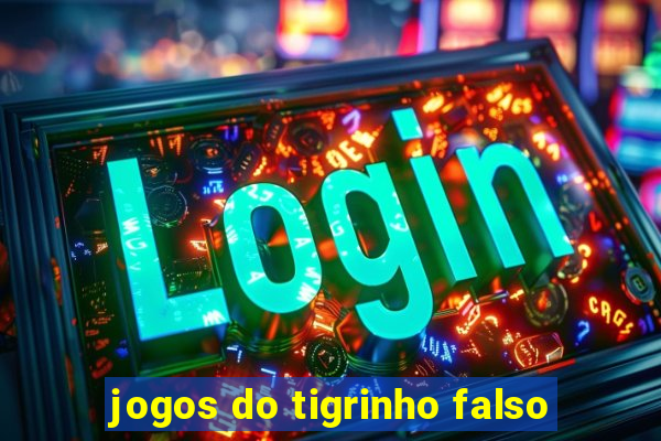 jogos do tigrinho falso